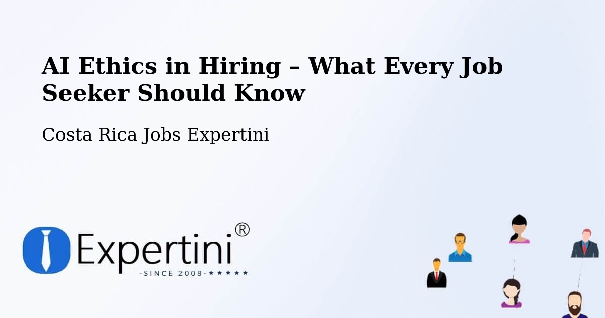 AI Ethics in Recruitment & Hiring – Naranjo - Naranjo, Costa Rica Jobs Expertini